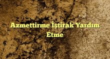 Azmettirme İştirak Yardım Etme