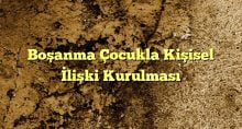 Boşanma Çocukla Kişisel İlişki Kurulması