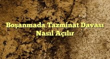 Boşanmada Tazminat Davası Nasıl Açılır