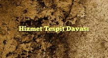 Hizmet Tespit Davası