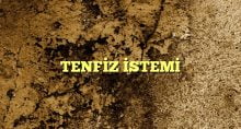 TENFİZ İSTEMİ