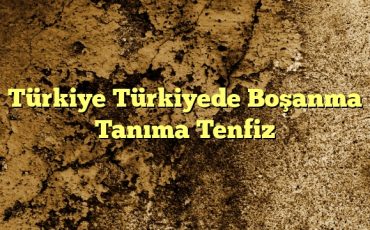 Türkiye Türkiyede Boşanma Tanıma Tenfiz