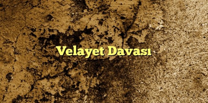 Velayet Davası