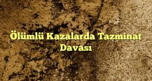 lümlü Kazalarda Tazminat Davası