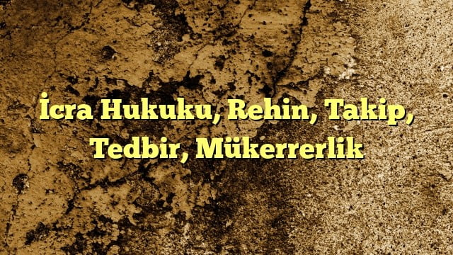 cra Hukuku Rehin Takip Tedbir Mükerrerlik