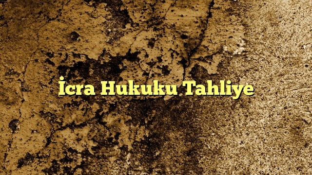cra Hukuku Tahliye
