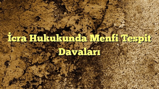 cra Hukukunda Menfi Tespit Davaları