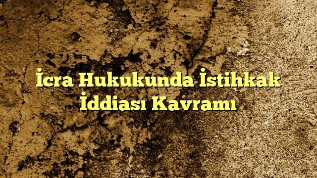 cra Hukukunda İstihkak İddiası Kavramı