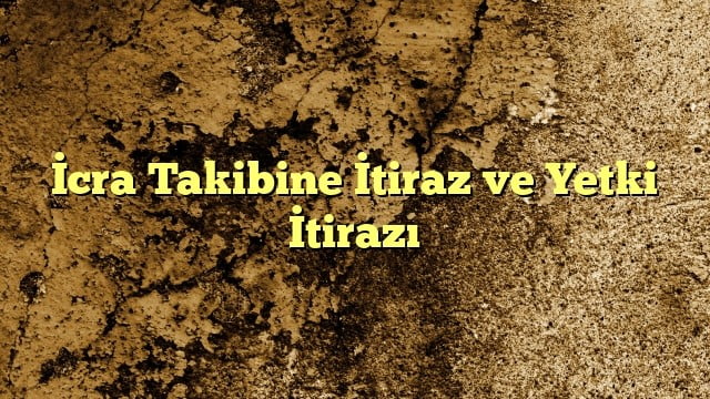 cra Takibine İtiraz ve Yetki İtirazı
