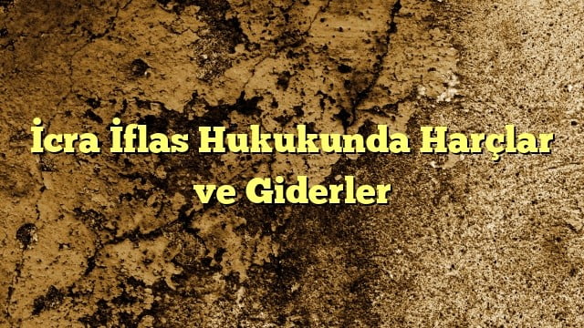 cra İflas Hukukunda Harçlar ve Giderler