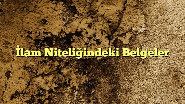lam Niteliğindeki Belgeler
