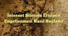 nternet Sitesine Erişimin Engellenmesi Nasıl Sağlanır