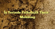 Yerinde Psikolojik Taciz  Mobbing